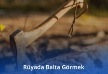 Rüyada Balta Görmek